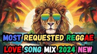 NEW BEST REGGAE MUSIC MIX 2024 | MOST REQUESTED REGGAE LOVE SONGS | RELAXING REGGAE SONGS 2024 NEW