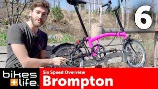 Six Speed Overview - Brompton Bike Gearing Video Review