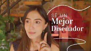 Cómo ser un MEJOR DISEÑADOR  | Prácticas que me han ayudado