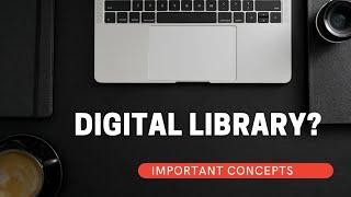 What is Digital Library? Basic concepts of digital library