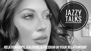 Jazzy Talks: Relationships, Jealousy, and Freedom.