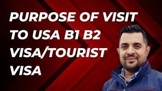 Purpose of Visit to USA B1B2 Visa / Tourist Visa . Best And Unique Purpose.