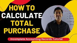 How to Calculate Total Purchase Price? Incomplete Records