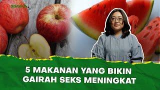 Dokter 24 - 5 Makanan yang Bikin Nafsuan!