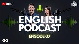 Learning English With Podcast Conversation | Episode 07