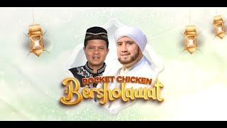 ROCKET CHICKEN BERSHOLAWAT BERSAMA HABIB SYECH BIN ABDUL QADIR ASSEGAF