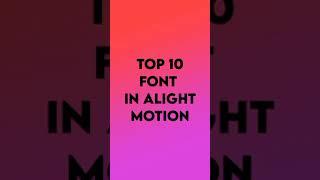 Top 10+ Font In Alight Motion||How To Make alight Motion TOP 10 Custom Font #sort