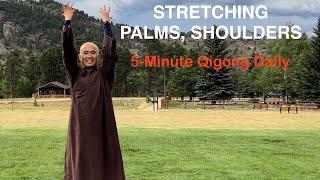 Stretch Palms, and Shoulders | 5-Minute Qigong: Hands Upward and Backward