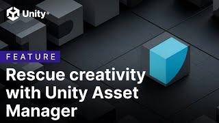 Rescue creativity with Unity Asset Manager