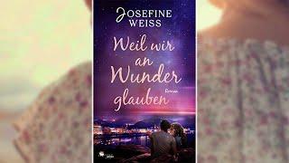 Romance Hörbuch ; Weil wir an Wunder glauben anhören von Josefine Weiss