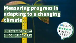 OECD Green Talks LIVE | Measuring progress in adapting to climate change