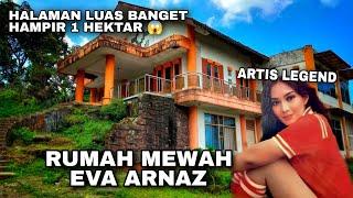 RUMAH MEWAH ARTIS EVA ARNAZ KOSONG 5 TAHUN