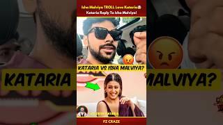 Love Kataria ANGRY Reply To Isha Malviya| Isha Malviya TROLL Kataria #trending #biggboss #shorts