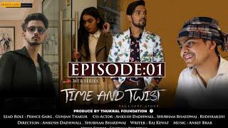 Time and Twist|Web Series|EP01|Prince Garg|Shubham Bhardwaj