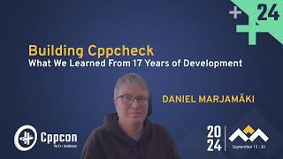 Building Cppcheck - What We Learned from 17 Years of Development - Daniel Marjamäki - CppCon 2024