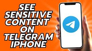 How To See Sensitive Content On Telegram iPhone 2024