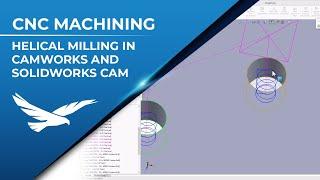 Helical Milling in CAMWorks and SolidWorks CAM: