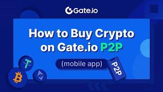 How to Buy Crypto on Gate.io P2P (mobile app)