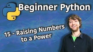 Beginner Python Tutorial 15 - Raising Numbers to a Power