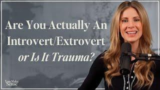 Understanding Social Anxiety: Are you Actually an Introvert/Extrovert or Is It Trauma?