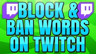 How to Block and Ban Words on Twitch