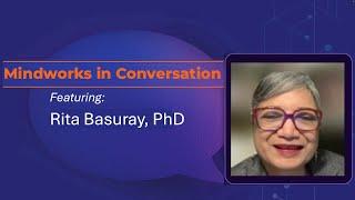 Mindworks in Conversation with Rita Basuray