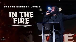 In The Fire | Pastor Kenneth Lock II | Evolve Church