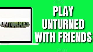 How To Play Unturned With Friends (QUICK 2023)