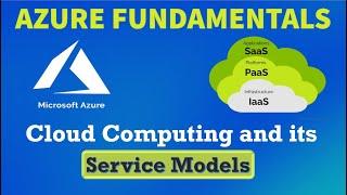 Cloud Computing | Cloud Computing Service Models Explained | IaaS | PaaS | SaaS | Azure Fundamentals