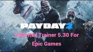 Payday2 Unlimited Trainer 5.30 For EPIC GAMES (Unlimited Money Xp Free DLC AND MORE FREE 2023)