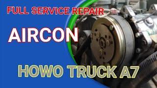 FULL SERVICE HOW TO REPAIR AIRCON,  HOWO TRUCK A7