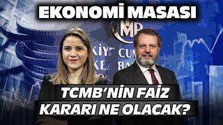 Dikkatler Merkez Bankası’na Çevrildi, TCMB’nin Faiz Kararı Ne Olacak? | Ekonomi Masası