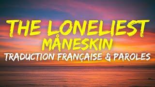 Måneskin - THE LONELIEST - Traduction Française & Paroles