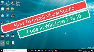 How To Install Visual Studio Code In Windows 7/8/10