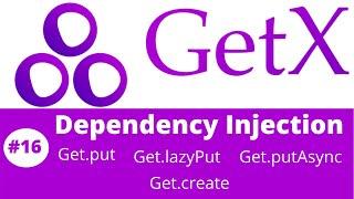 #16||Flutter GetX Tutorial || Dependency Injection Get.put - Get.lazyPut - Get.putAsync - Get.create