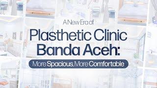 A New Era of Plasthetic Banda Aceh: More Spacious, More Comfortable