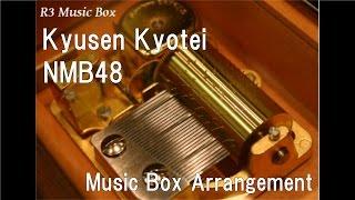 Kyusen Kyotei/NMB48 [Music Box]