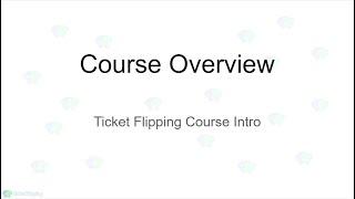 Course Overview - Ticket Flipping Course Intro