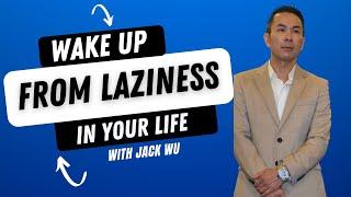 Wake Up From Laziness | Jack Wu