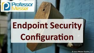 Endpoint Security Configuration - SY0-601 CompTIA Security+ : 4.4