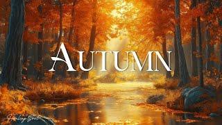 Beautiful Relaxing Music - Soothing Autumn Melodies, Mindful and Peaceful Piano Instrumental Music