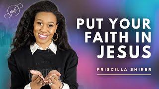 Priscilla Shirer | Make Jesus the Object of Your Faith