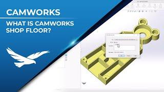 What is CAMWorks ShopFloor?