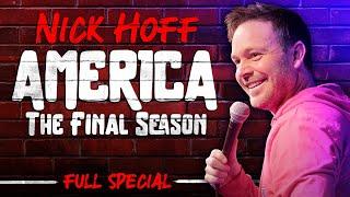 Nick Hoff - AMERICA: The Final Season | Full Stand Up Comedy Special