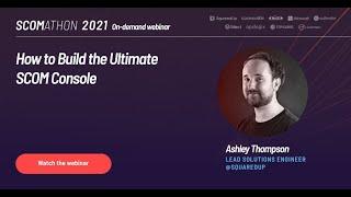How to build the ultimate SCOM console with SquaredUp by Ashley Thompson