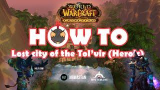 How to "The Lost City of Tol'vir" Heroic | World of warcraft Cataclysm Dungeon Walkthrough Series