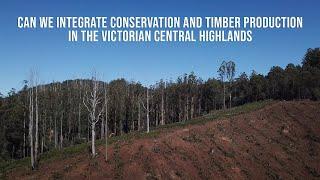 Can we integrate conservation and timber production in the Victorian Central Highlands?