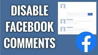 How To Disable Comments On All Of Your Facebook Posts in 2022