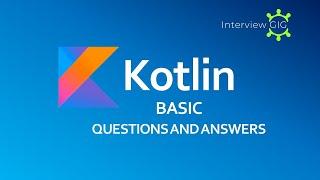 Kotlin Interview Questions and Answers  | Android Development |Basics of Kotlin