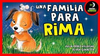 Una Familia Para Rima  | Cuento Infantil sobre Bienestar Animal | Cuentos Para Dormir Asombrosos